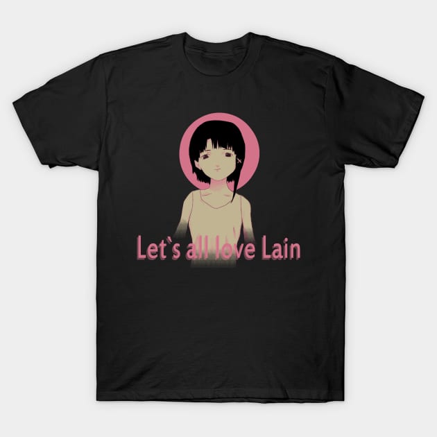 Let's all love Lain T-Shirt by edermunizz